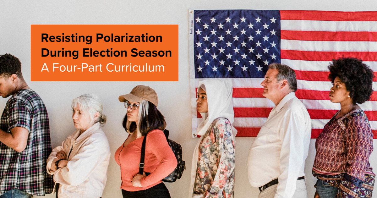 Resisting Polarization In An Election Season: A Four-Part Curriculum ...